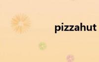 pizzahut（jizzhut）